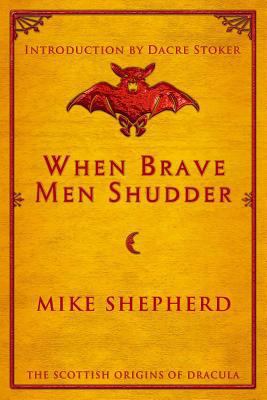 When Brave Men Shudder: The Scottish origins of... 1907954694 Book Cover