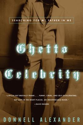 Ghetto Celebrity: Searching for My Father in Me 1400046025 Book Cover