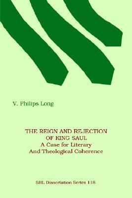 The Reign and Rejection of King Saul: A Case fo... 1555403921 Book Cover