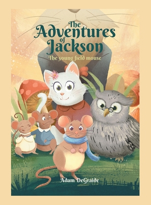 The Adventures of Jackson: The Young Field Mouse 166554421X Book Cover