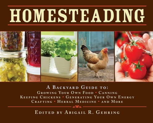 Homesteading: A Backyard Guide to Growing Your ... 1602397473 Book Cover