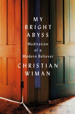 My Bright Abyss: Meditation of a Modern Believer 0374216789 Book Cover