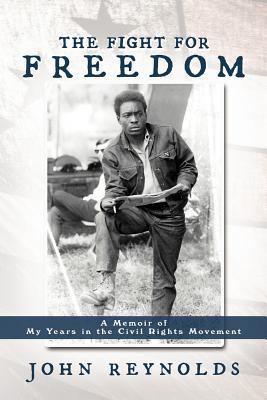 The Fight for Freedom: A Memoir of My Years in ... 1477210148 Book Cover