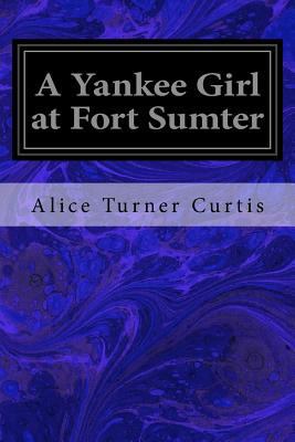 A Yankee Girl at Fort Sumter 1547101776 Book Cover