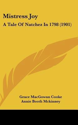 Mistress Joy: A Tale Of Natchez In 1798 (1901) 0548991502 Book Cover