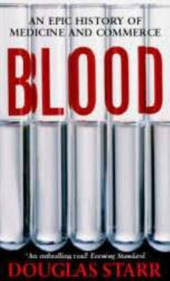 Blood: An Epic History of Medicine and Commerce 075153000X Book Cover