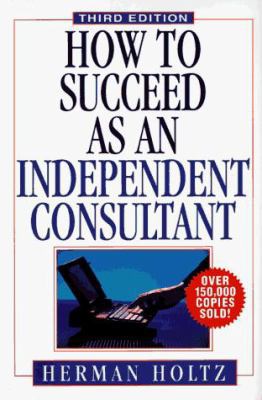 How to Succeed as an Independent Consultant 047157581X Book Cover