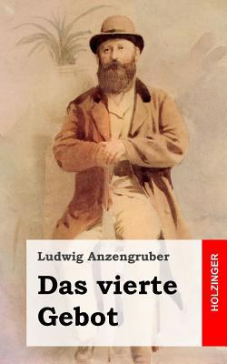 Das vierte Gebot: Volksstück in vier Akten [German] 1482363631 Book Cover