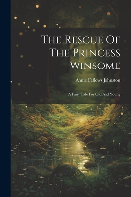 The Rescue Of The Princess Winsome: A Fairy Tal... 102233851X Book Cover