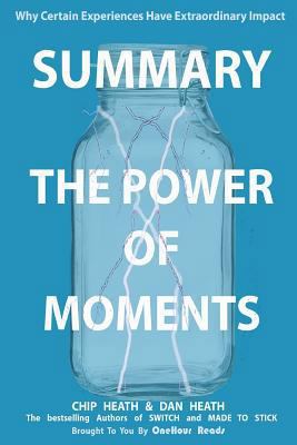 Paperback Summary: the Power of Moments : Why Certain Experiences Have Extraordinary Impact Book