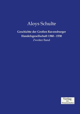 Geschichte der Großen Ravensburger Handelsgesel... [German] 3957002656 Book Cover