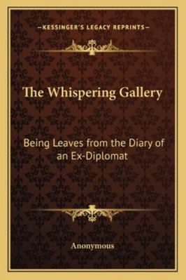 The Whispering Gallery: Being Leaves from the D... 116277424X Book Cover