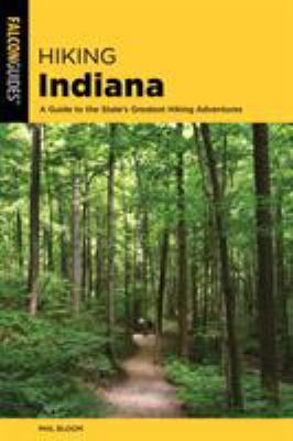 Hiking Indiana: A Guide to the State's Greatest... 1493034979 Book Cover