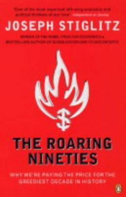 The Roaring Nineties: Why We're Paying the Pric... 0141014318 Book Cover