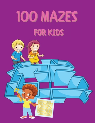 100 Mazes for Kids: Activity Book for Kids and ... 3986545468 Book Cover