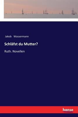Schläfst du Mutter?: Ruth. Novellen [German] 3337355412 Book Cover