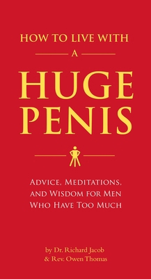 How to Live with a Huge Penis: Advice, Meditati... 1594743061 Book Cover