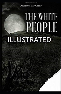 The White People IllustratedArthur B0857CJB7S Book Cover