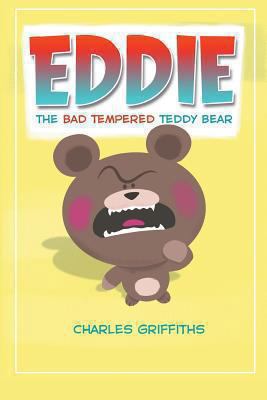 Eddie: The bad tempered teddy bear 1491284811 Book Cover