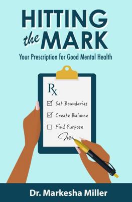 Paperback Hitting the Mark : Your Prescription for Good Mental Health Book