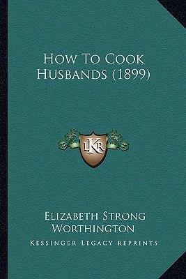 How to Cook Husbands (1899) 1163937487 Book Cover