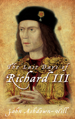 The Last Days of Richard III 0752459600 Book Cover