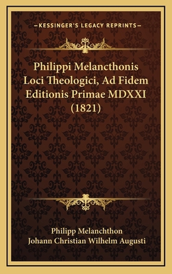 Philippi Melancthonis Loci Theologici, Ad Fidem... [Latin] 1166236838 Book Cover