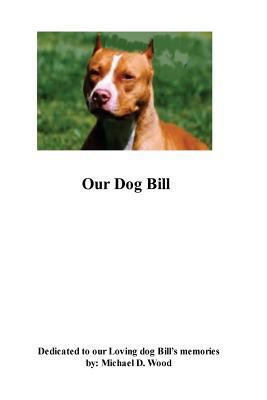 Our Dog Bill 1479172189 Book Cover