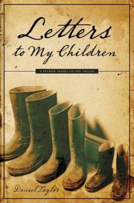 Letters to My Children: A Father Passes on His ... 0970651120 Book Cover