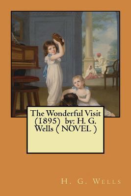 The Wonderful Visit (1895) by: H. G. Wells ( NO... 1546582797 Book Cover