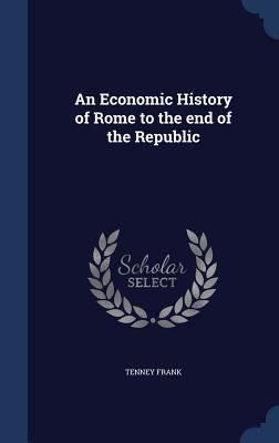 An Economic History of Rome to the end of the R... 1340217287 Book Cover