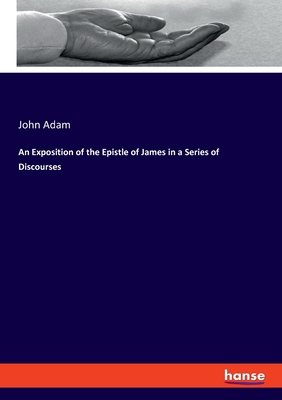 An Exposition of the Epistle of James in a Seri... 3337839355 Book Cover