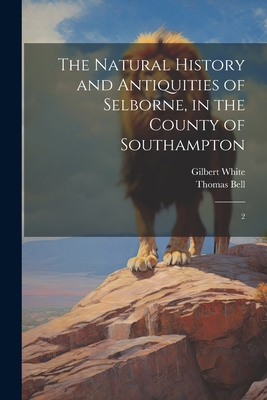The Natural History and Antiquities of Selborne... 1021439622 Book Cover
