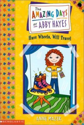 Amazing Days of Abby Hayes, the #04: Have Wheel... 0439178789 Book Cover