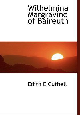 Wilhelmina Margravine of Baireuth 1117951405 Book Cover