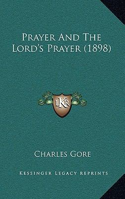 Prayer And The Lord's Prayer (1898) 1168990769 Book Cover