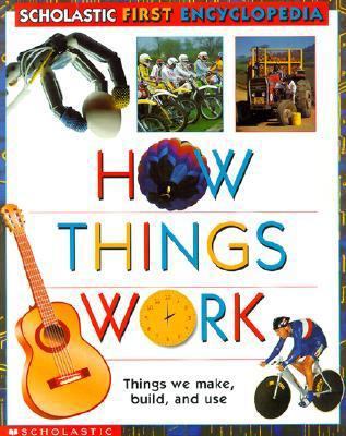 How Things Work (Scholastic First Encyclopedia) 0590475304 Book Cover