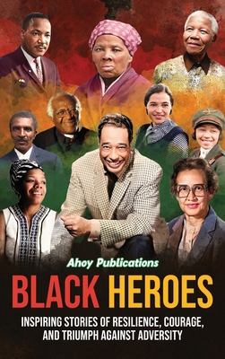 Black Heroes: Inspiring Stories of Resilience, ...            Book Cover