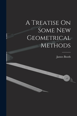 A Treatise On Some New Geometrical Methods 1019132671 Book Cover