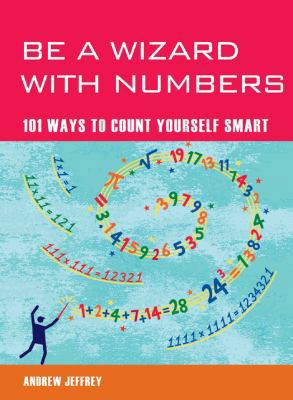 Be a Wizard with Numbers: 101 Ways to Count You... 1844838420 Book Cover