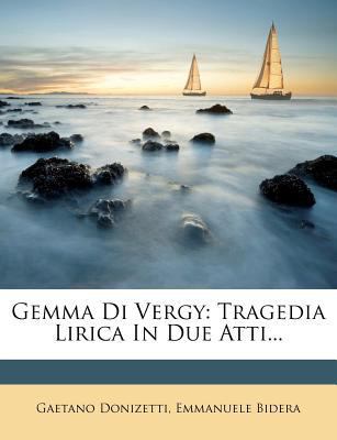 Gemma Di Vergy: Tragedia Lirica in Due Atti... [Italian] 1277445745 Book Cover