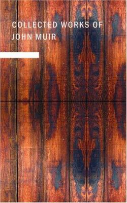 Collected Works of John Muir 1434641554 Book Cover