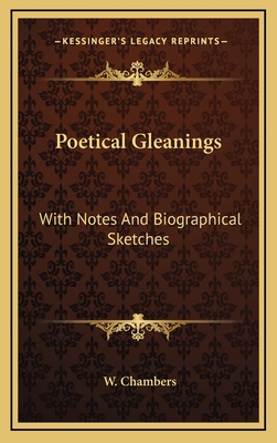 Poetical Gleanings: With Notes and Biographical... 116368533X Book Cover