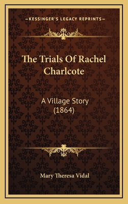The Trials Of Rachel Charlcote: A Village Story... 116725578X Book Cover