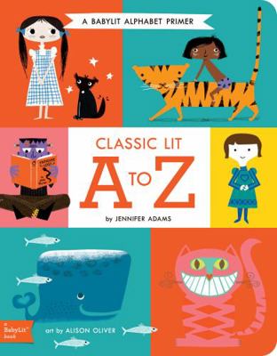 Classic Lit A to Z: A Babylit(r) Alphabet Primer 1423648056 Book Cover