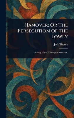 Hanover; Or The Persecution of the Lowly 1023223090 Book Cover