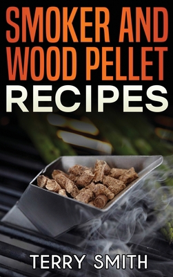 Smoker and wood pellet recipes 1915011051 Book Cover