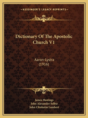 Dictionary Of The Apostolic Church V1: Aaron-Ly... 1168165512 Book Cover