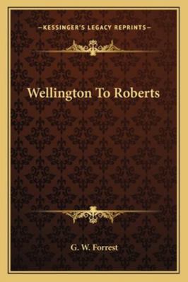 Wellington To Roberts 1163123048 Book Cover