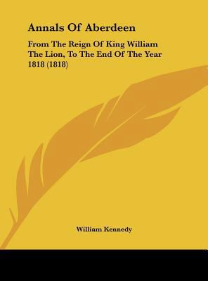 Annals of Aberdeen: From the Reign of King Will... 116176870X Book Cover